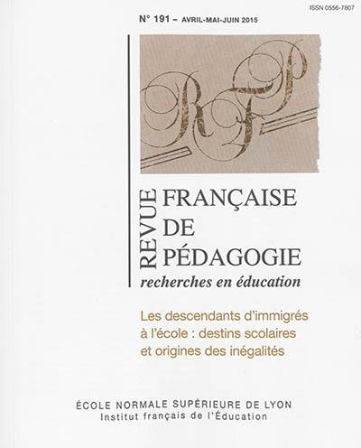 Revue française de pédagogie, n° 191. Les descendants d'immigrés à l'école : destins scolaires et origines des inégalités