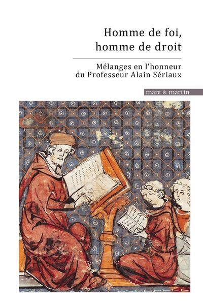 Homme de foi, homme de droit : mélanges en l'honneur du professeur Alain Sériaux