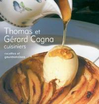 Thomas et Gérard Cagna cuisiniers : recettes et gourmandises