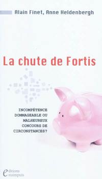 La chute de Fortis : incompétence dommageable ou malheureux concours de circonstances ?