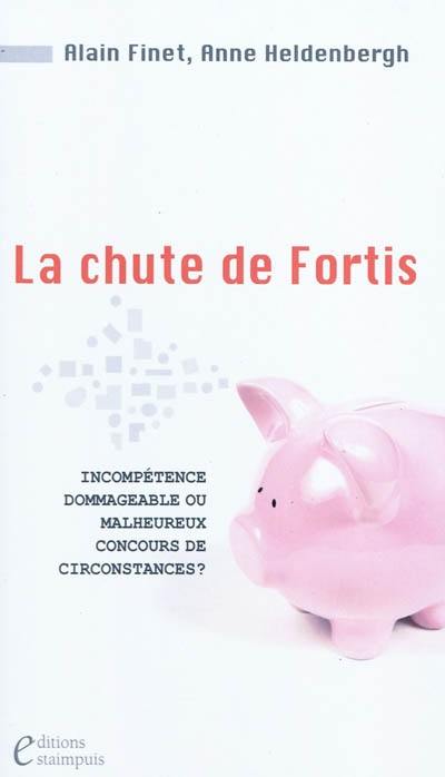 La chute de Fortis : incompétence dommageable ou malheureux concours de circonstances ?