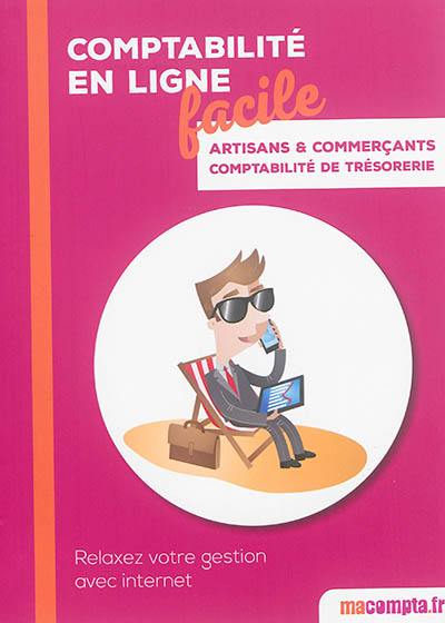 Comptabilité en ligne facile : spécial artisans & commerçants : relaxez votre gestion avec Internet