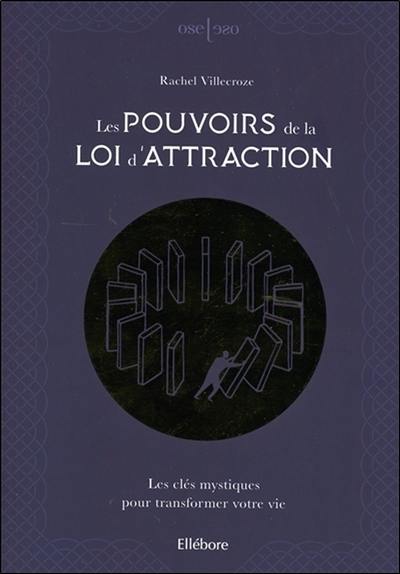 Les pouvoirs de la loi d'attraction : les clés mystiques pour transformer votre vie