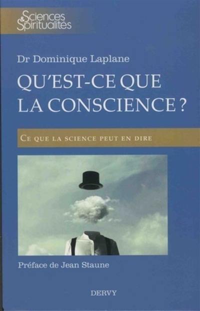 Qu'est-ce que la conscience ? : ce que la science peut en dire