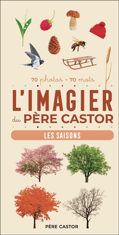 L'imagier du Père Castor : les saisons : 70 photos, 70 mots