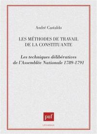 Les Méthodes de travail de la Constituante : les techniques délibératives de l'Assemblée nationale, 1789-1791