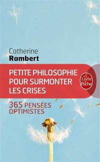 Petite philosophie pour surmonter les crises : 365 pensées optimistes