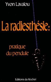 La Radiesthésie : pratique du pendule