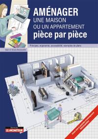 Aménager une maison ou un appartement pièce par pièce : principes, ergonomie, accessibilité, exemples de plans