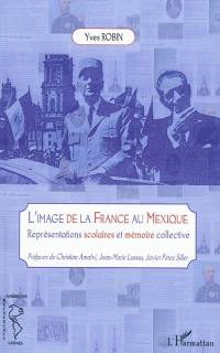 L'image de la France au Mexique : représentations scolaires et mémoire collective