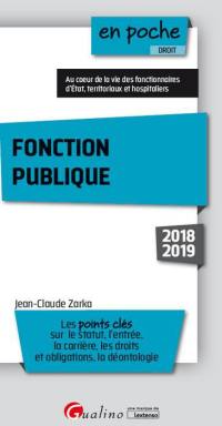 Fonction publique 2018-2019 : les points clés sur le statut, l'entrée, la carrière, les droits et obligations, la déontologie