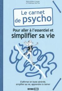 Le carnet de psycho pour aller à l'essentiel et simplifier sa vie