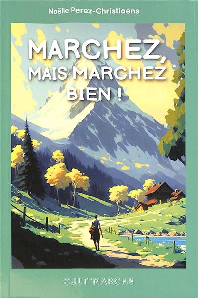 Marchez, mais marchez bien !