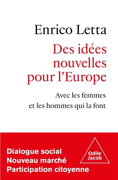 Des idées nouvelles pour l'Europe : avec les femmes et les hommes qui la font : dialogue social, nouveau marché, participation citoyenne