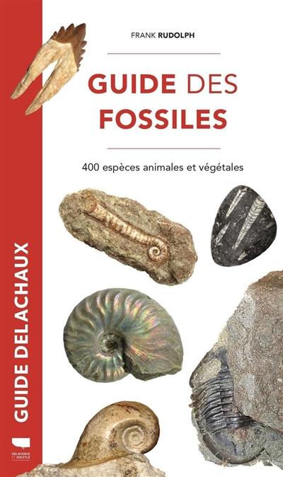 Guide des fossiles : 400 espèces animales et végétales