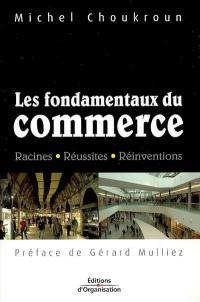 Les fondamentaux du commerce : racines, réussites, réinventions