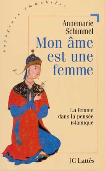 Mon âme est une femme : la femme dans la pensée islamique