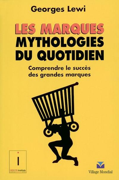 Les marques, mythologie du quotidien : comprendre le succès des grandes marques