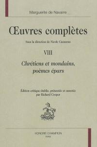 Oeuvres complètes. Vol. 8. Chrétiens et mondains, poèmes épars