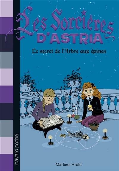 Les sorcières d'Astria. Vol. 3. Le secret de l'arbre aux épines