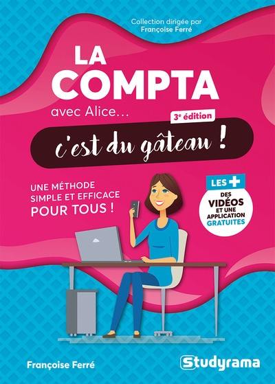 La compta avec Alice... c'est du gâteau ! : une méthode simple et efficace pour tous !