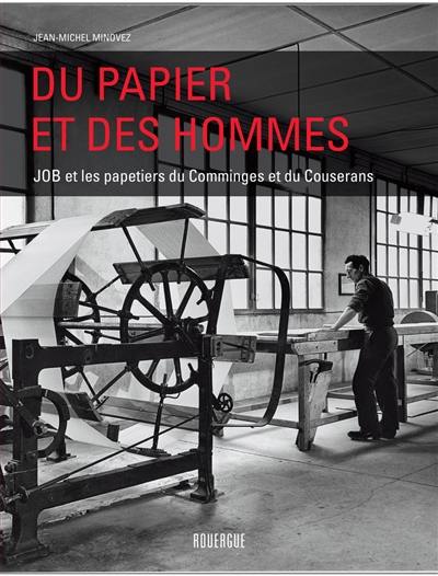 Du papier et des hommes : JOB et les papetiers du Comminges et du Couserans