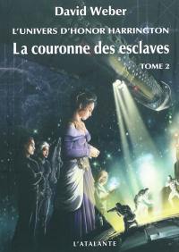 La couronne des esclaves : l'univers d'Honor Harrington. Vol. 2