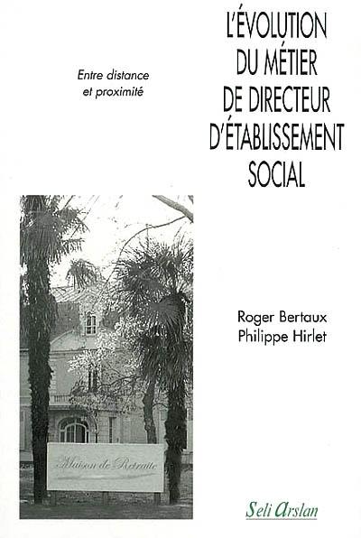 L'évolution du métier de directeur d'établissement social : entre distance et proximité