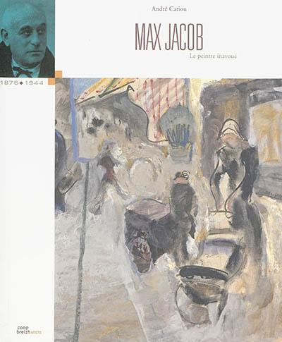 Max Jacob : le peintre inavoué Max Jacob : le peintre inavoué