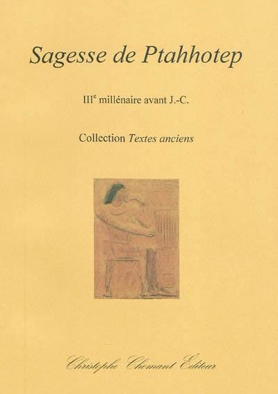 Sagesse de Ptahhotep : IIIe millénaire avant J.-C.