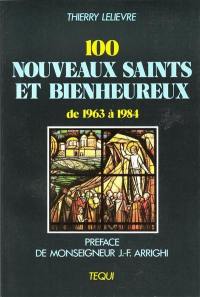 100 nouveaux saints et bienheureux de 1963 à 1984 : leur vie et leur message