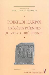 Poïkiloï karpoï. Récoltes diverses : exégèses païennes, juives et chrétiennes : études réunies en hommage à Gilles Dorival