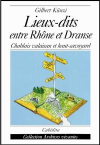 Lieux-dits entre Rhône et Dranse : Chablais valaisan et haut Savoyard