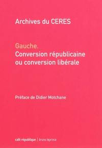 Gauche, conversion républicaine ou conversion libérale