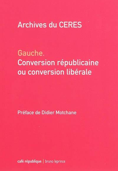 Gauche, conversion républicaine ou conversion libérale