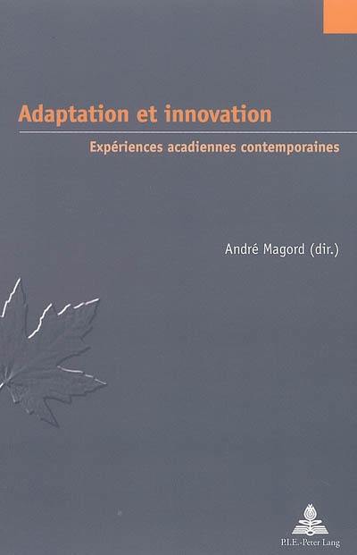 Adaptation et innovation : expériences acadiennes contemporaines