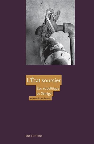 L'Etat sourcier : eau et politique au Sénégal