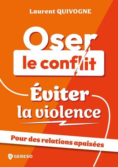 Oser le conflit, éviter la violence : pour des relations apaisées