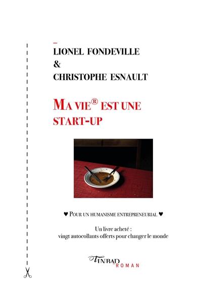 Ma vie est une start-up : pour un humanisme entrepreneurial