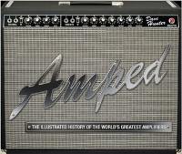 Amped The Ilustrated History of the World´s Greatest Amplifiers