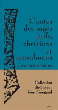 Contes des sages juifs, chrétiens et musulmans : histoires tombées du ciel