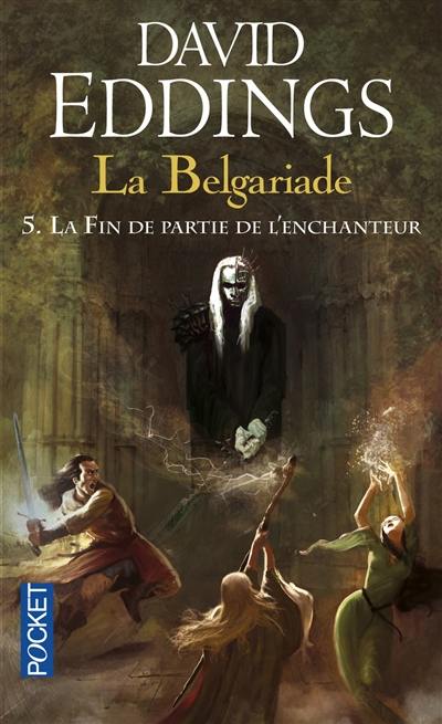 La Belgariade. Vol. 5. La fin de partie de l'enchanteur