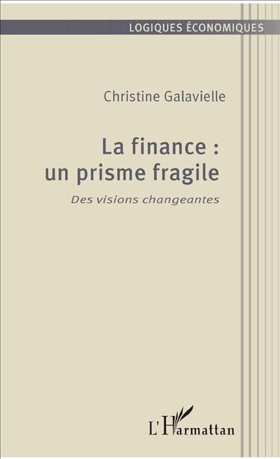 La finance : un prisme fragile : des visions changeantes