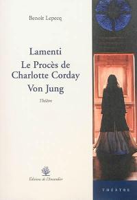 Lamenti. Le procès de Charlotte Corday. Von Jung : théâtre