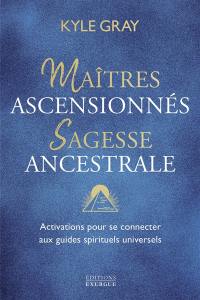 Maîtres ascensionnés, sagesse ancestrale : activations pour se connecter aux guides spirituels universels