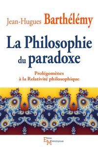 La philosophie du paradoxe : prolégomènes à la relativité philosophique