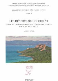 Les déserts de l'Occident : genèse des lieux monastiques dans le sud-est de la Gaule (fin IVe-milieu VIe siècle)