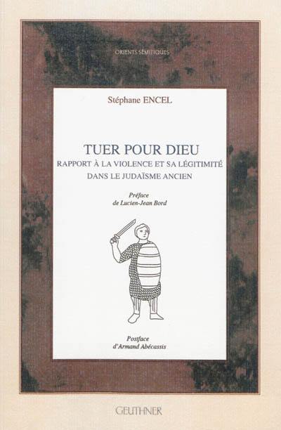 Tuer pour Dieu : rapport à la violence et sa légitimité dans le judaïsme ancien