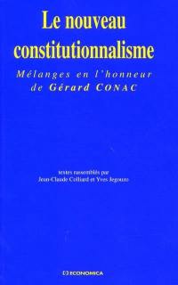 Le nouveau constitutionnalisme : mélanges en l'honneur de Gérard Conac