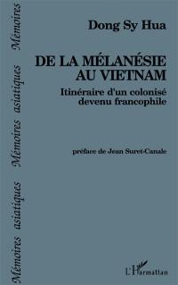 De la Mélanésie au Vietnam : itinéraire d'un colonisé devenu francophile